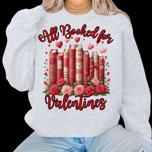 Valentine Sweatshirt, All booked for Valentine's, Valentine Shirt